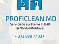 Профессиональная уборка в Бельцах! Генеральная, Proficlean. md