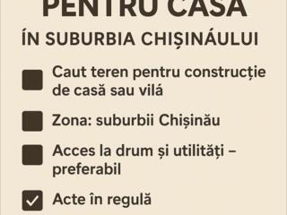 Cumpăr teren pentru casă în suburbia Chișinăului