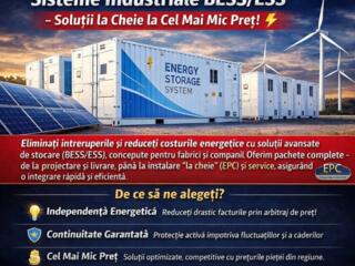  REVOLUȚIONEAZĂ-ȚI AFACEREA cu Sisteme Industriale BESS/ESS! 