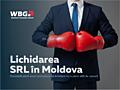 Ликвидация SRL в Молдове - Профессионально и Быстро