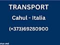 Transport Persoane Cahul Italia - Zilnic Toate Orasele de la 60 €