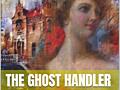 The Ghost Handler – Vol. 1 - Author Iulia Jilinschi